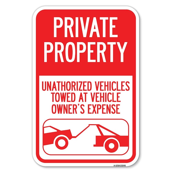 Private Property Unauthorized Vehicles Heavy-Gauge Aluminum Sign, 12" x 18", A-1218-23245